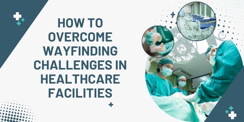 how-to-overcome-wayfinding-challenges-in-healthcare