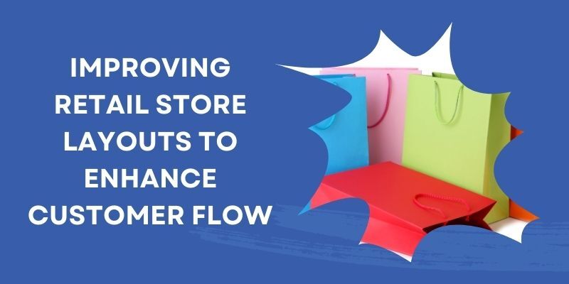 improving-retail-store-layouts-to-enhance-customer-flow