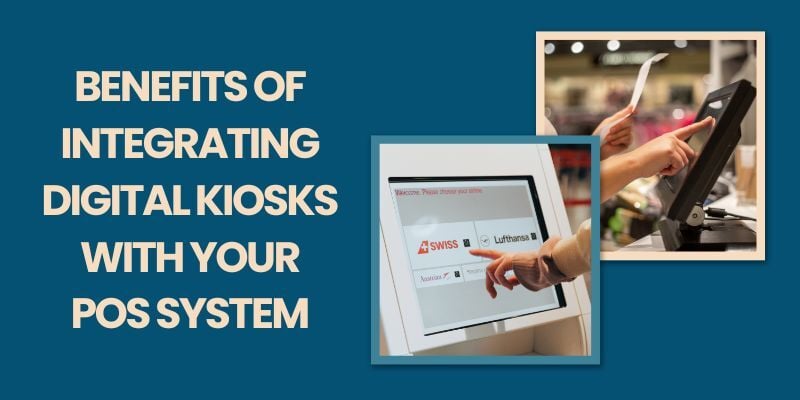 benefits-of-integrating-digital-kiosks-with-your-POS-system