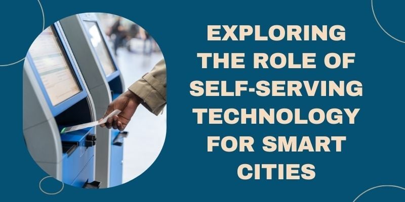 exploring-the-role-of-self-serving-technology-for-smart-cities